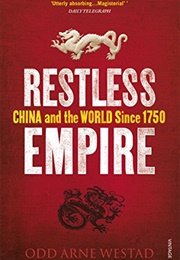 Restless Empire: China and the World Since 1750 (Odd Arne Westad)