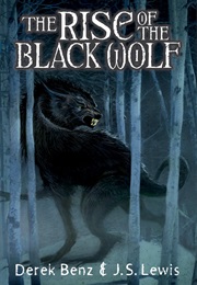 The Rise of the Black Wolf (Derek Benz and J.S. Lewis)