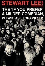 The "If You Prefer a Milder Comedian, Please Ask for One" EP (Stewart Lee)