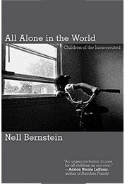 All Alone in the World: Children of the Incarcerated (Nell Bernstein)