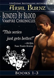 Bonded by Blood Vampire Chronicles - Books 1-3 (Arial Burnz)