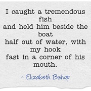 "The Fish" by Elizabeth Bishop