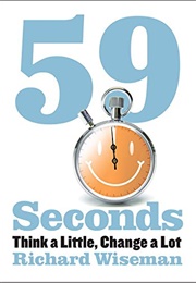 59 Seconds: Think a Little, Change a Lot (Richard Wiseman)