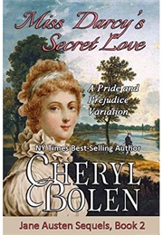 Miss Darcy&#39;s Secret Love: A Pride and Prejudice Variation (Jane Austen Sequels, #2) (Cheryl Bolen)