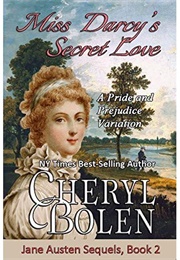 Miss Darcy's Secret Love: A Pride and Prejudice Variation (Jane Austen Sequels, #2) (Cheryl Bolen)