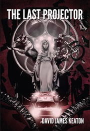 The Last Projector (David James Keaton)