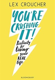 You're Crushing It (Lex Croucher)