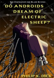 Do Androids Dream of Electric Sheep? (Philip K. Dick)