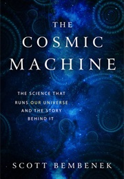 The Cosmic Machine (Scott Bembenek)