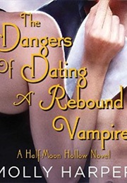 The Dangers of Dating a Rebound Vampire (Molly Harper)