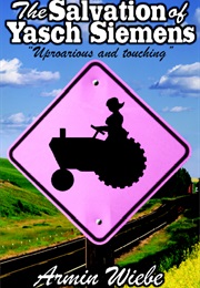 The Salvation of Yasch Siemens (Armin Wiebe)