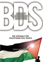 Boycott, Divestment, Sanctions: The Global Struggle for Palestinian Rights (Omar Barghouti)