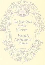 The She-Devil in the Mirror (Horacio Castellanos Moya)