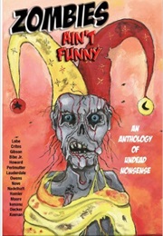 Zombies Ain&#39;T Funny (Anthology)