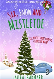 Sex, Snow and Mistletoe (Laura Barnard)