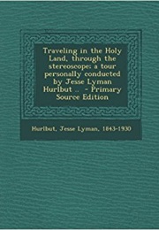 Traveling the Holy Land Through the Stereoscope (Jesse Lyman Hurlbut)