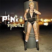 Pink - Trouble