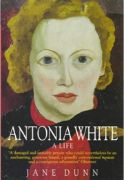 Antonia White: A Life (Jane Dunn)