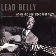 Lead Belly - Where Did You Sleep Last Night?