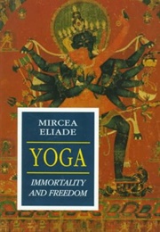 Yoga: Immortality and Freedom (Mircea Eliade)