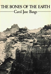 The Bones of the Earth (Carol Bangs)