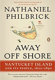 Away off Shore: Nantucket Island and Its People (Nathaniel Philbrick)