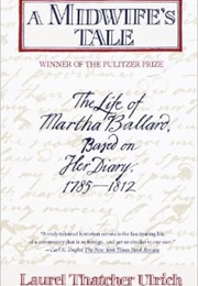 A Midwife&#39;s Tale: The Life of Martha Ballard, Based on Her Diary, 1785-1812 (Laurel Thatcher Ulrich)