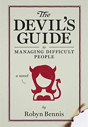 The Devil's Guide to Managing Difficult People (Robyn Bennis)