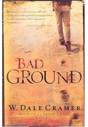 Bad Ground (W. Dale Cramer)