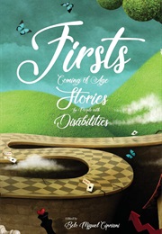 Firsts: Coming of Age Stories by People With Disabilities (Belo Cipriani)