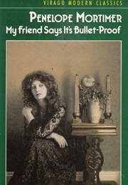 My Friend Says It's Bullet-Proof (Penelope Mortimer)