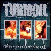Turmoil - The Process Of...