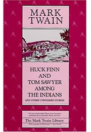 Huck Finn and Tom Sawyer Among the Indians (Mark Twain)