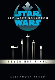 Star Wars: Alphabet Squadron (Alexander Freed)