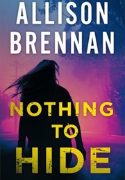 Nothing to Hide (Allison Brennan)