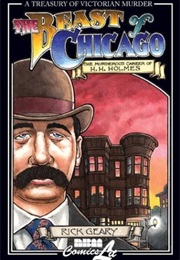 The Beast of Chicago: An Account of the Life and Crimes of Herman W. Mudgett, Known to the World as (Rick Geary)
