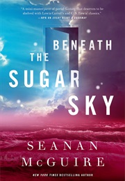 Beneath the Sugar Sky (Seanan McGuire)