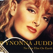 No One Else on Earth - Wynonna Judd