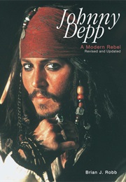 Johnny Depp: A Modern Rebel (Brian J. Robb)
