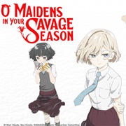 O Maidens in Your Savage Season