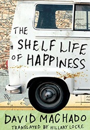 The Shelf Life of Happiness (David Machado)