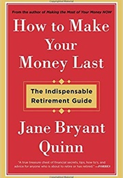 How to Make Your Money Last (Jane Bryant Quinn)