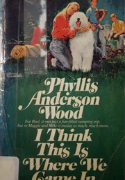I Think This Is Where We Came in (Phyllis Anderson Wood)
