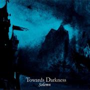 Towards Darkness - Solemn