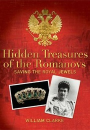 Hidden Treasures of the Romanovs (William Clarke)