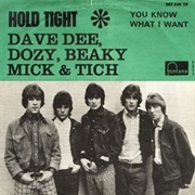 Hold Tight - Dave Dee, Dozy, Beaky, Mick &amp; Tich