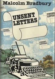 Unsent Letters: Irreverent Notes From a Literary Life (Malcolm Bradbury)