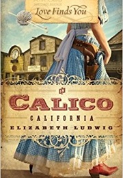 Love Finds You in Calico California (Elizabeth Ludwig)