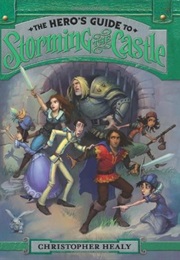 The Hero&#39;s Guide to Storming the Castle (Christopher Healy)