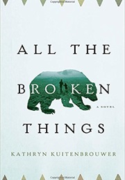 All the Broken Things (Kathlyn Kuitenbrouwer)